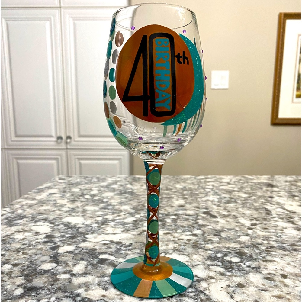 EUC Decorated 40th BIRTHDAY WINE GLASS BY DESIGNS BY LOLITA -USED ONCE